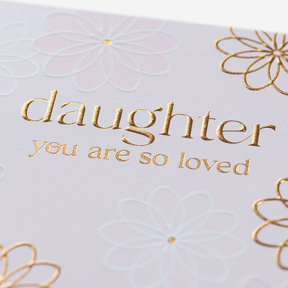 So Loved Florals Daughter Birthday Card