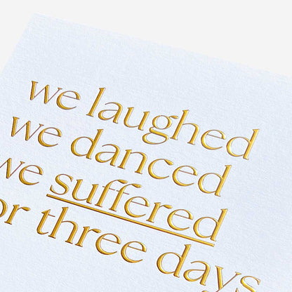 Laughed, danced and suffered