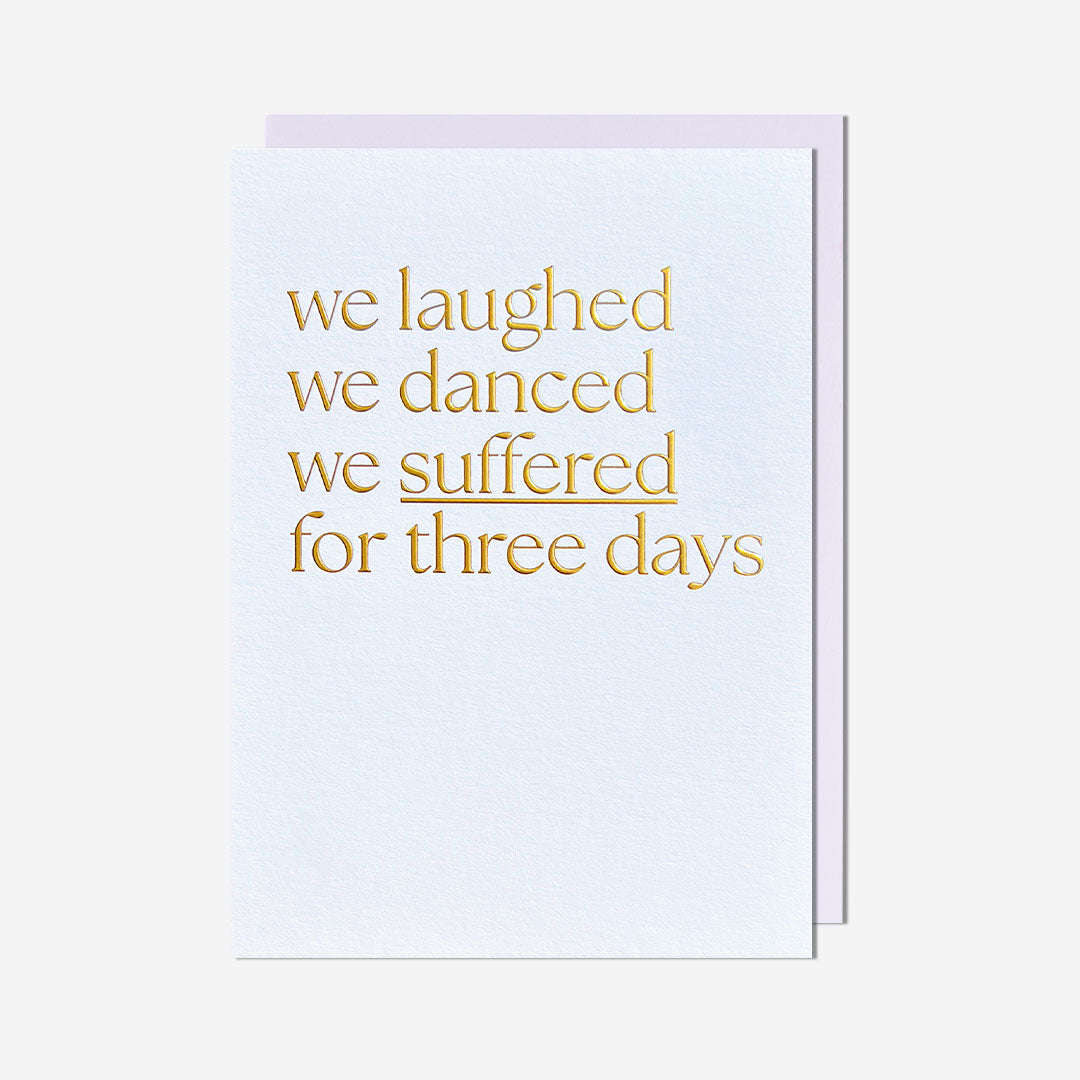 Laughed, danced and suffered