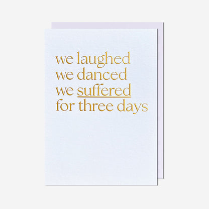 Laughed, danced and suffered