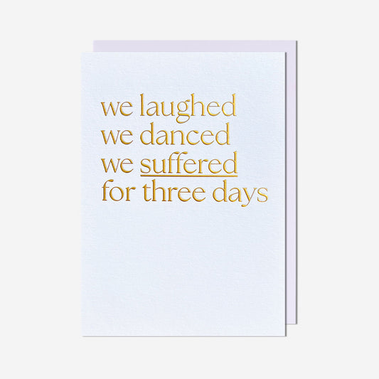 Laughed, danced and suffered
