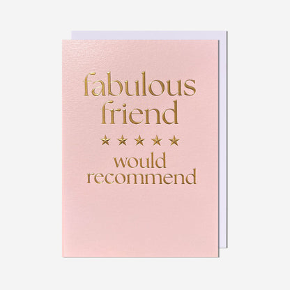 Fabulous friend would recommend