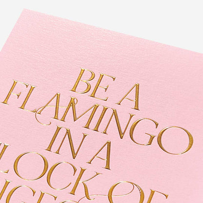 Be a flamingo