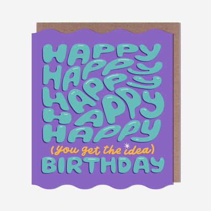 Happy You Get The Idea Birthday Card