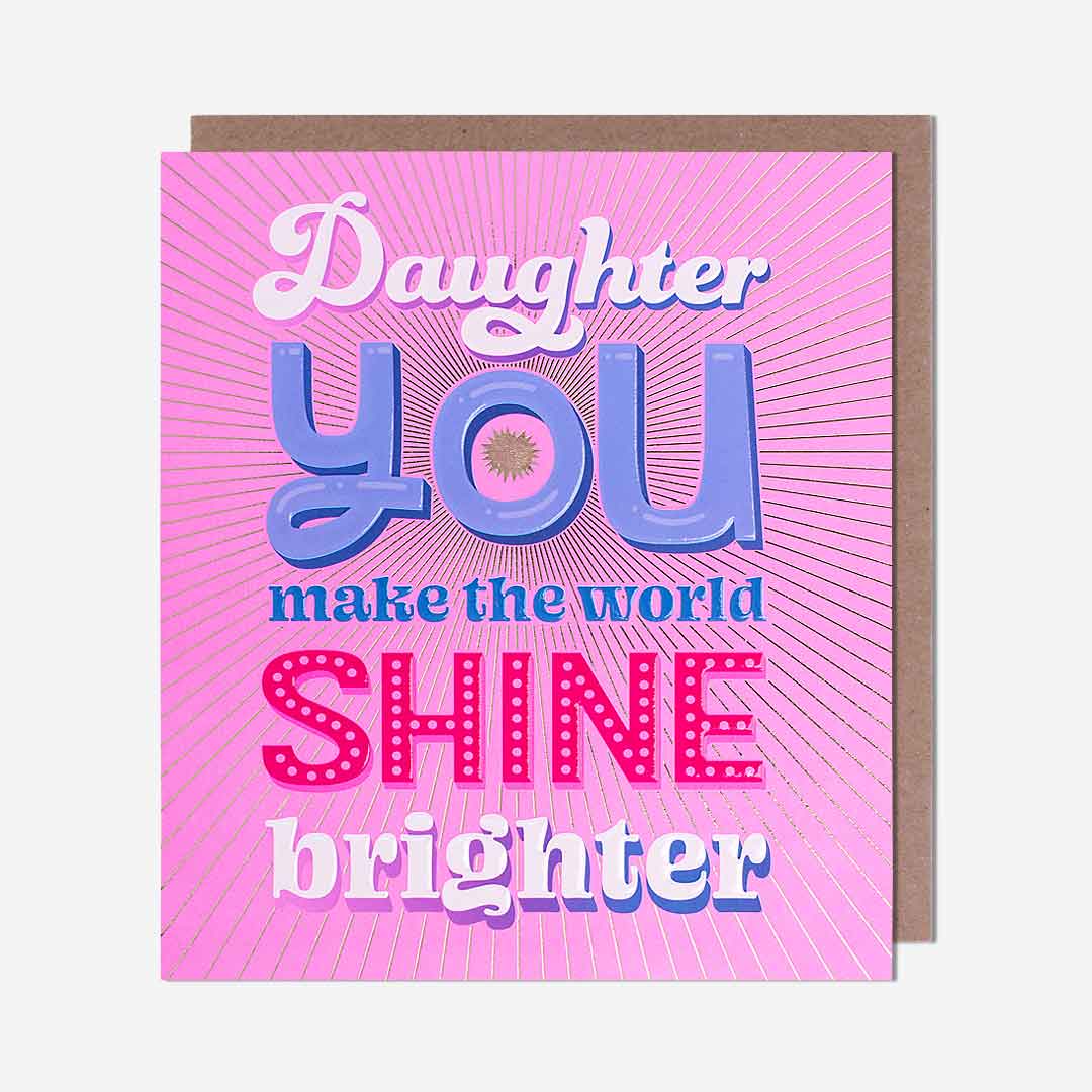 World Shine Brighter Daughter Birthday Card