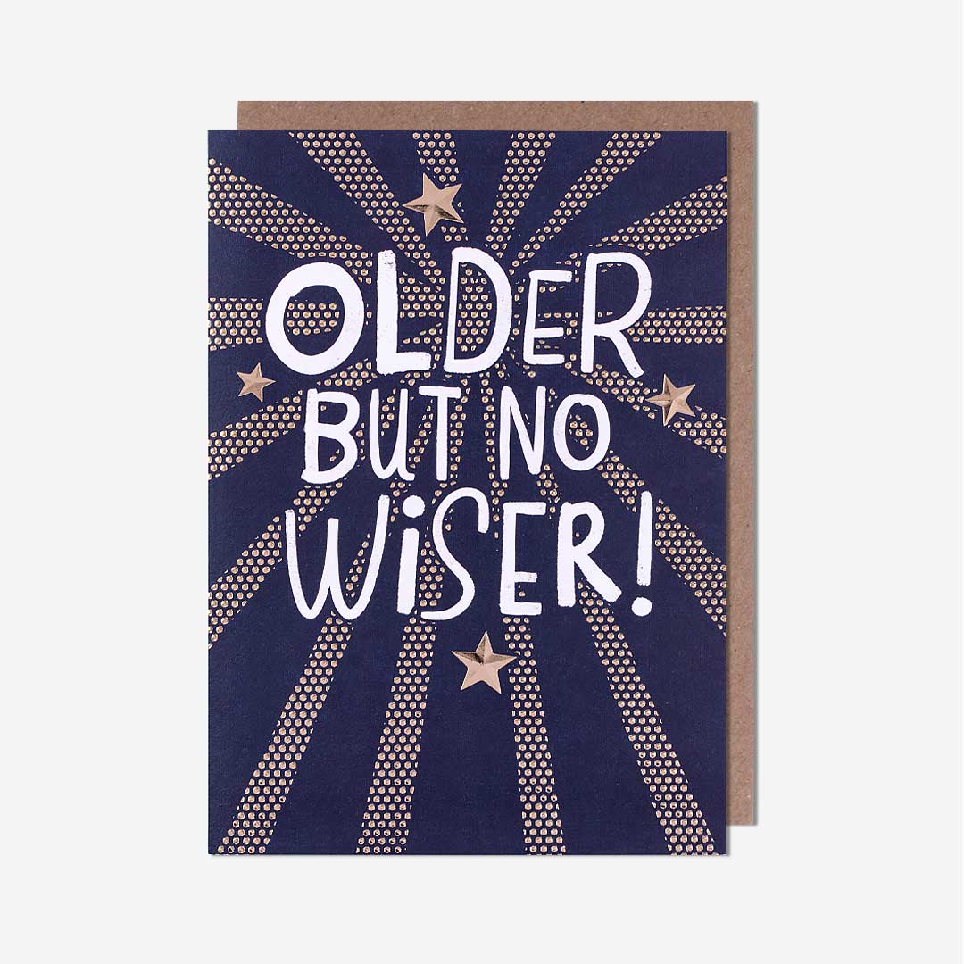 Older But No Wiser! Birthday Card