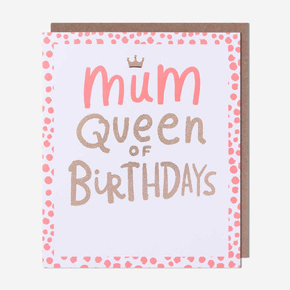 Queen Of Birthdays Mum Birthday Card