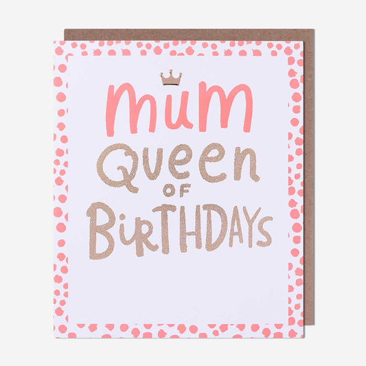Queen Of Birthdays Mum Birthday Card