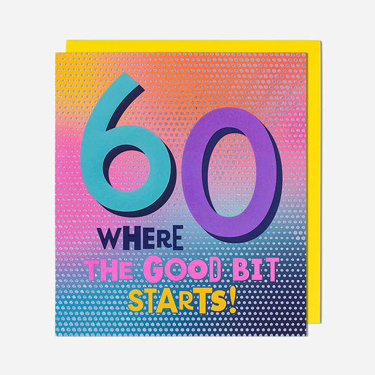 60 Where The Good Bit Starts! 60th Birthday Card